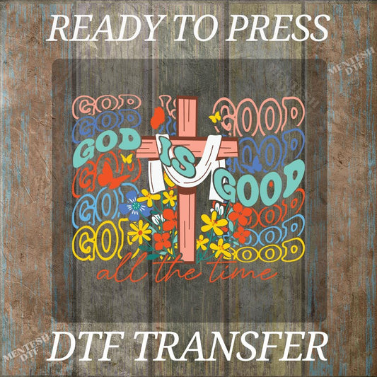 God Is Good All The Time DTF, Ready to Press Christian Wildflower Design