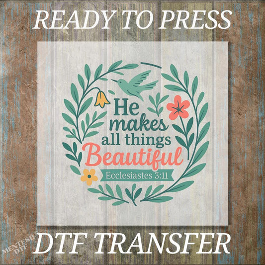 He Makes All Things Beautiful' DTF Transfer, Ready to Press Boho Floral Christian Design