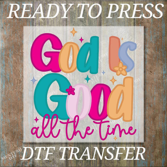 God is Good All The Time DTF Transfer, Christian Bible Verse Print, Ready To Press Religious Heat Transfer, Inspirational Faith DTF