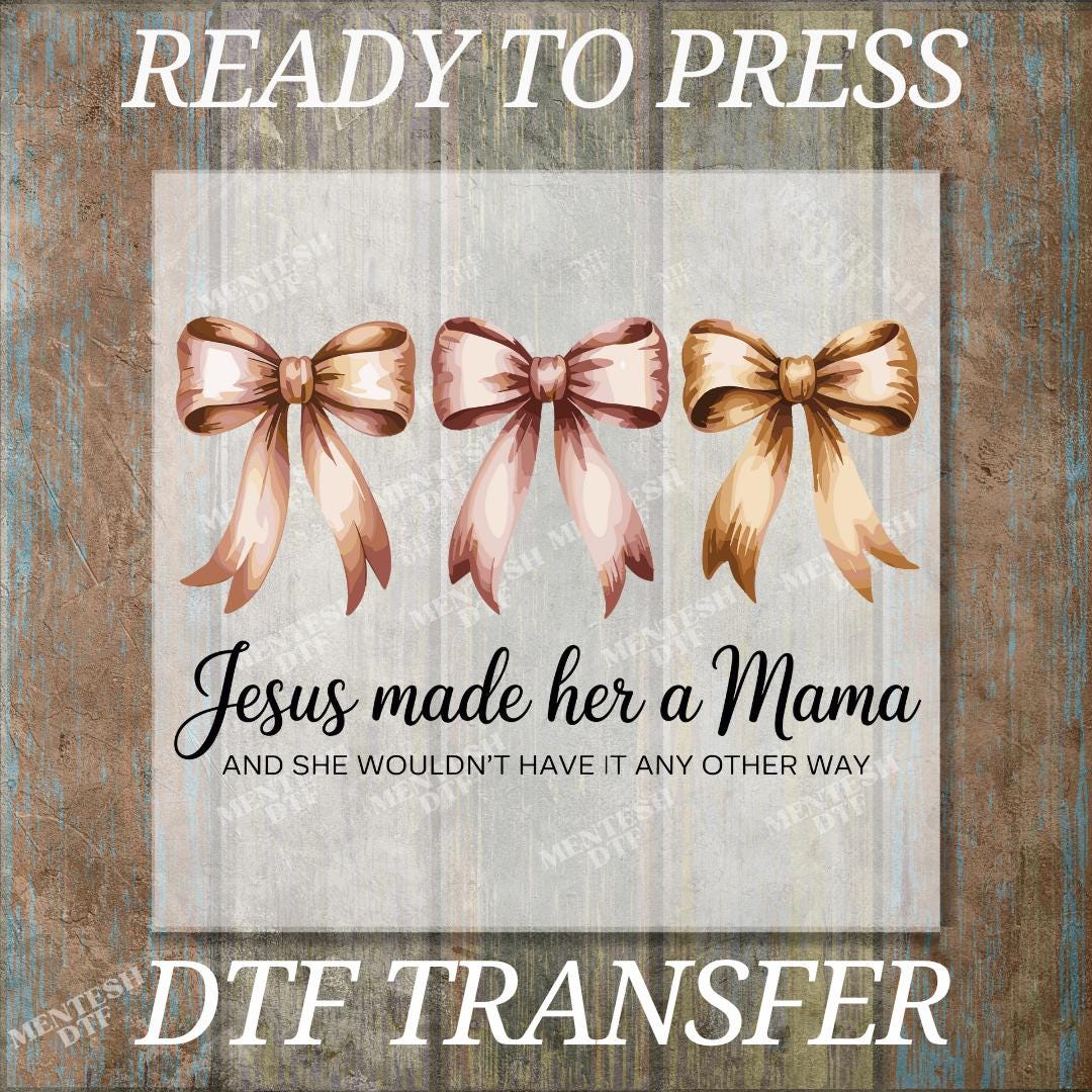 Jesus Made Her A Mama DTF Transfer, Ready to Press Religious Faith Design