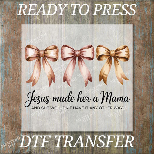 Jesus Made Her A Mama DTF Transfer, Ready to Press Religious Faith Design