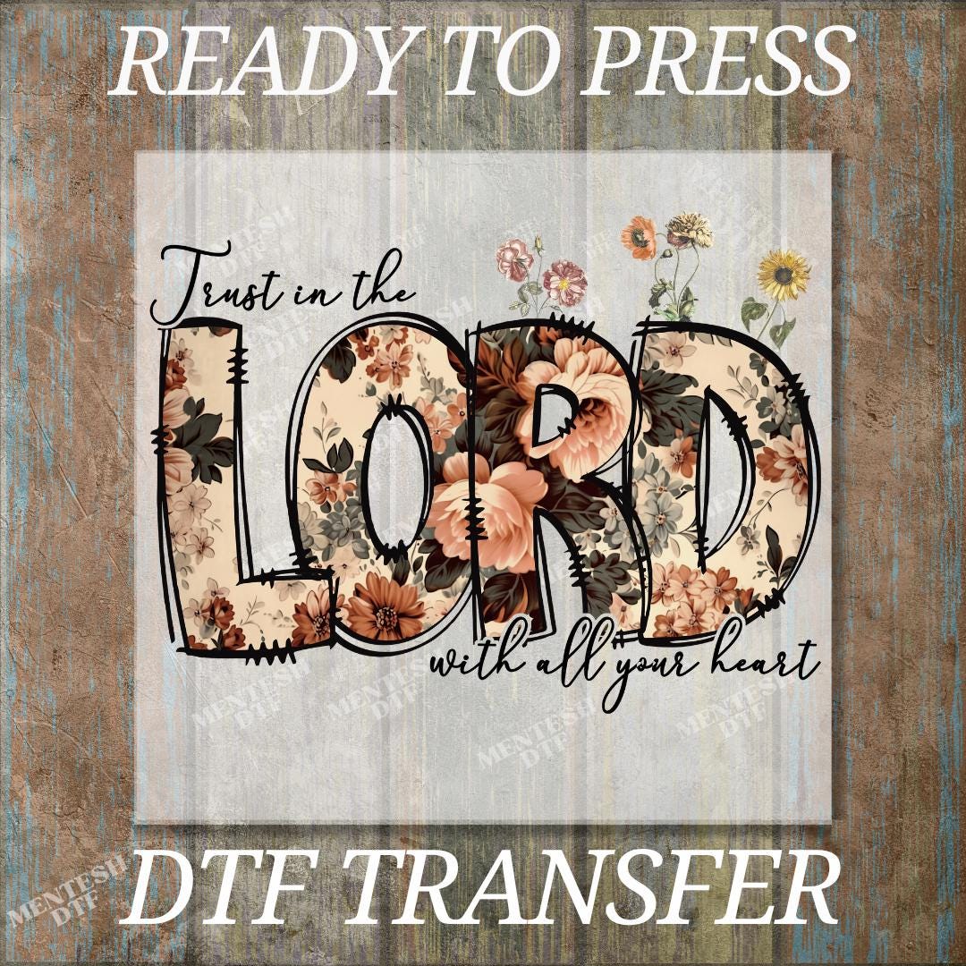 Floral 'Trust in the Lord' DTF Transfer, Ready to Press Christian Proverbs 3:5 Design