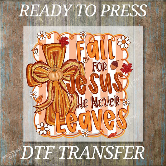 Fall For Jesus He Never Leaves DTF Transfer, Christian Cross Fall Design, Faith Based Autumn Print, Ready To Press Religious Shirt Decal