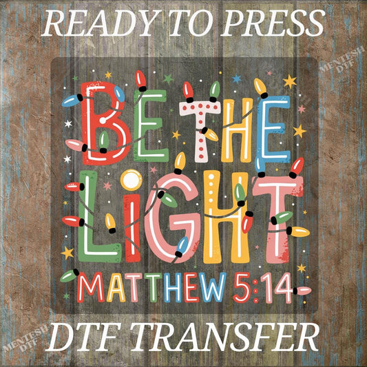 Be The Light DTF Transfer, Ready to Press Matthew 5:14 Bible Verse Design