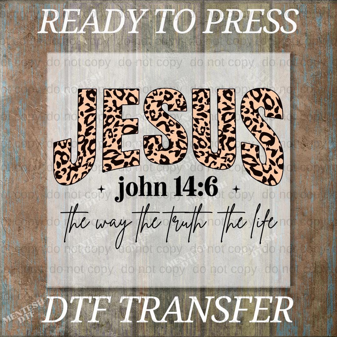 Jesus The Way The Truth The Life DTF Transfer, Ready to Press Bible Verse