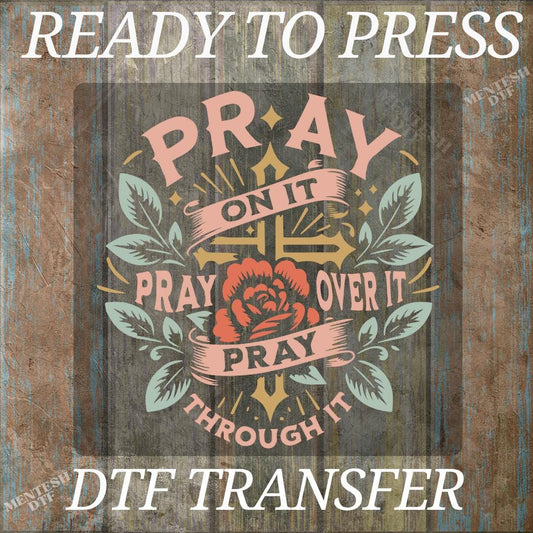 Pray On It DTF Transfers, Pray Over Ready To Press, Christian High Quality Prints, Jesus Ready For Press, Religious Heat Transfer, Cold Peel